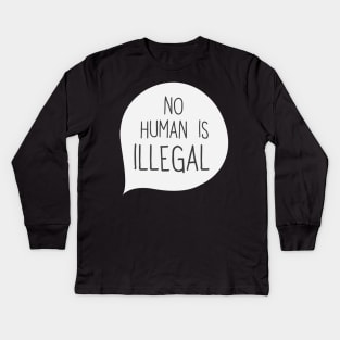 No Human Is Illegal' Humanity Kids Long Sleeve T-Shirt